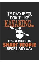 It's Okay if you don't like Kayaking... It's a Kind of Smart People Sport anyway: Funny Kayaking Gift Kayak Water Sport Paddle Dot Grid Journal, Diary, Notebook 6 x 9 inches with 120 Pages