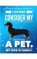 I Do Not Consider My Dachshund A Pet.