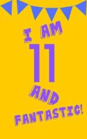 I Am 11 and Fantastic!: Yellow Purple Balloons - Eleven 11 Yr Old Girl Journal Ideas Notebook - Gift Idea for 11th Happy Birthday Present Note Book Preteen Tween Basket Chr