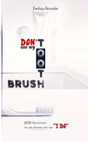 Don't Use My Toothbrush: 500 Questions To Ask Before You Say I Do