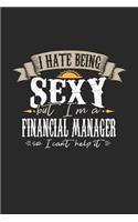 I Hate Being Sexy But I'm a Financial Manager So I Can't Help It: Financial Manager Notebook Financial Manager Journal Handlettering Logbook 110 Graph Paper Pages 6 X 9