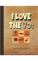 I Love the 70s Line Dot Notebook: Blank Writing Note Pad Journal 1970s Vintage Record Cover Wide Ruled Lined Dot Paper Useful for Therapists to Help Children Space Letters Correctly 