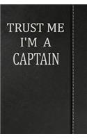 Trust Me I'm a Captain: Weekly Planner Calendar Yearly 365 Notebook 120 Pages 6x9