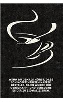 Wenn Du Jemals Hörst, Dass Ich Koffeinfreien Kaffee Bestelle, Dann Wurde Ich Gekidnappt Und Versuche Es Dir Zu Signalisieren