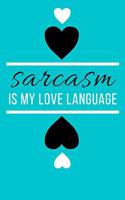 Sarcasm Is My Love Language Heart Journal: A Blank Lined Notebook for A Sarcastic Friend