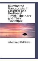 Illuminated Manuscripts in Classical and Mediaeval Times: Their Art and Their Technique