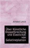Uber K Nstliche Doppelbrechung Und Elasticit T Von Gelatineplatten