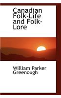 Canadian Folk-Life and Folk-Lore