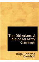 The Old Adam. a Tale of an Army Crammer