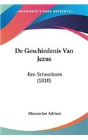 De Geschiedenis Van Jezus: Een Schoolboek (1810)