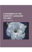 A Grammar of the Sanscrit Language Volume 1