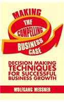 Making the Compelling Business Case