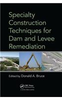 Specialty Construction Techniques for Dam and Levee Remediation