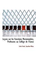 Le Ons Sur Les Fonctions M Romorphes, Profess Es Au Coll GE de France