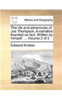 The Life and Adventures of Joe Thompson. a Narrative Founded on Fact. Written by Himself. ... Volume 2 of 2