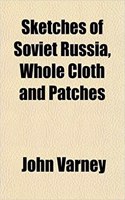 Sketches of Soviet Russia, Whole Cloth and Patches