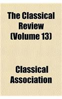 The Classical Review (Volume 13)