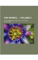 The Works (Volume 4); With a Biographical Sketch of the Author: (English)