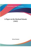 A Paper on the Shetland Islands (1845)