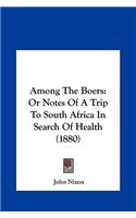 Among the Boers: Or Notes of a Trip to South Africa in Search of Health (1880)