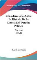 Consideraciones Sobre La Historia de La Ciencia del Derecho Politico: Discurso (1863)