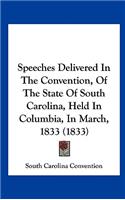 Speeches Delivered in the Convention, of the State of South Carolina, Held in Columbia, in March, 1833 (1833)