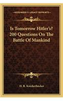 Is Tomorrow Hitler's? 200 Questions on the Battle of Mankind