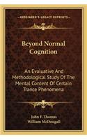 Beyond Normal Cognition: An Evaluative and Methodological Study of the Mental Content of Certain Trance Phenomena