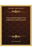Some Isolated Magical And Kabbalistical Ritual Systems