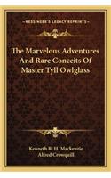 Marvelous Adventures and Rare Conceits of Master Tyll Owlglass