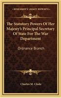 The Statutory Powers of Her Majesty's Principal Secretary of State for the War Department