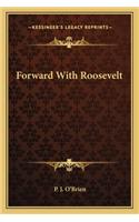 Forward With Roosevelt