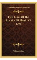 First Lines Of The Practice Of Physic V1 (1793): (English)