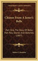 Chimes From A Jester's Bells: Part One, The Story Of Rollo; Part Two, Stories And Sketches (1897)