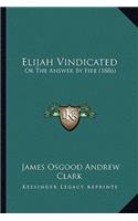 Elijah Vindicated