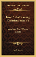 Jacob Abbott's Young Christian Series V4: Hoaryhead and M'Donner (1855)