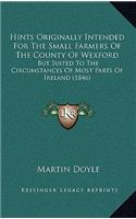 Hints Originally Intended for the Small Farmers of the County of Wexford