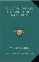 A Plot in Private Life and Other Tales (1859)
