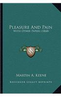 Pleasure and Pain