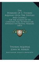 Homilies Of S. Thomas Aquinas Upon The Epistles And Gospels