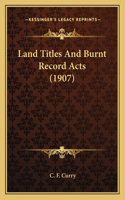 Land Titles And Burnt Record Acts (1907)