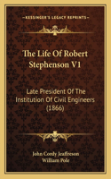 The Life Of Robert Stephenson V1: Late President Of The Institution Of Civil Engineers (1866)(English)