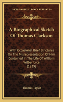 A Biographical Sketch Of Thomas Clarkson