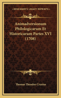Animadversionum Philologicarum Et Historicarum Partes XVI (1708)