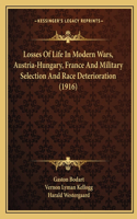 Losses Of Life In Modern Wars, Austria-Hungary, France And Military Selection And Race Deterioration (1916)