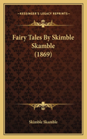 Fairy Tales By Skimble Skamble (1869)