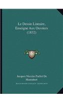 Le Dessin Lineaire, Enseigne Aux Ouvriers (1832)