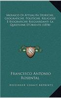 Mosaico Di Attualita Storiche, Geografiche, Politiche, Religiose E Biografiche Risguardanti La Questione D'Oriente (1854)
