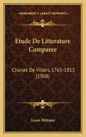 Etude De Litterature Comparee: Charles De Villers, 1765-1815 (1908)