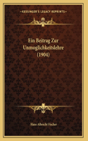 Ein Beitrag Zur Unmoglichkeitslehre (1904)